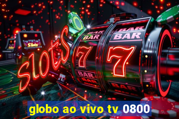 globo ao vivo tv 0800